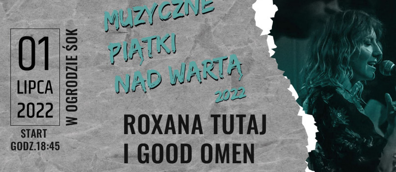 ROXANA TUTAJ & GOOD OMEN - Muzyczne Piątki nad Wartą