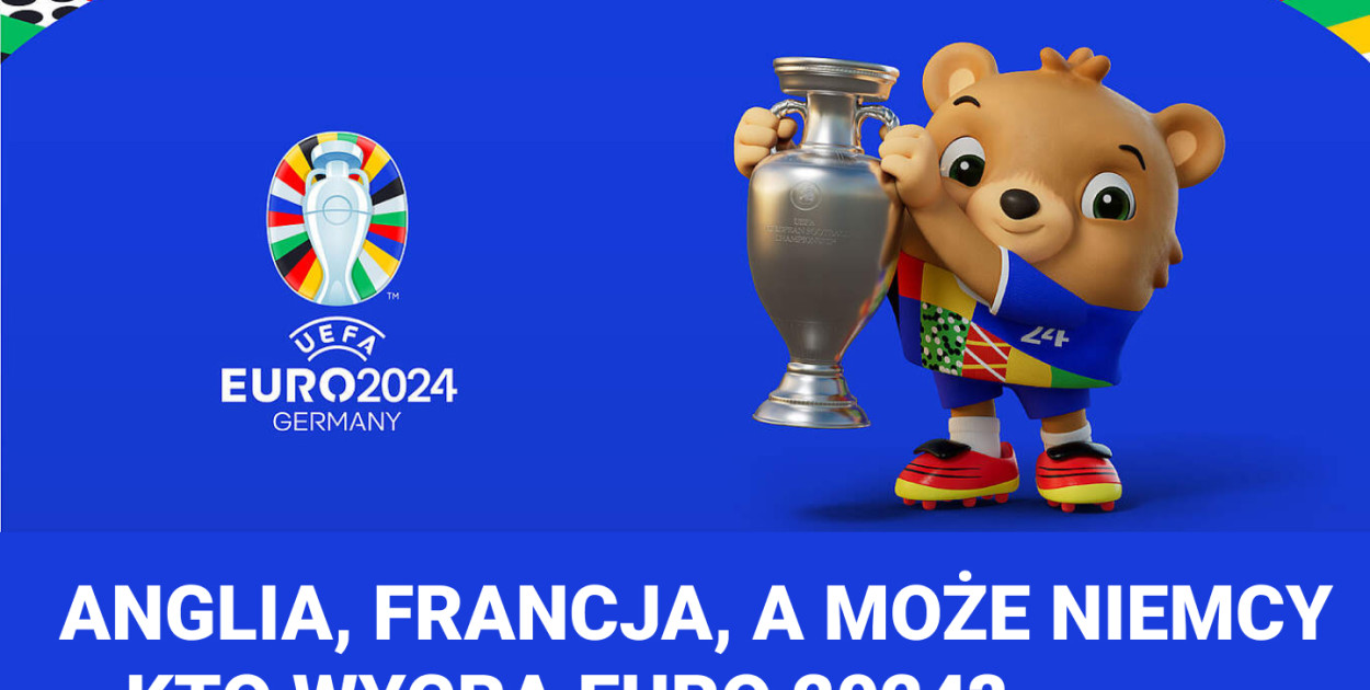 Anglia, Francja, a może Niemcy – kto wygra Euro 2024?