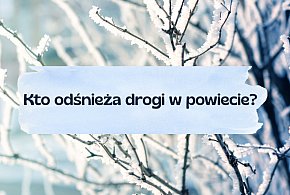 Pierwszy śnieg spadł w nocy! Sprawdziliśmy, kto odpowiada za drogi w powiecie-84756
