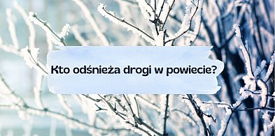 Pierwszy śnieg spadł w nocy! Sprawdziliśmy, kto odpowiada za drogi w powiecie-84756