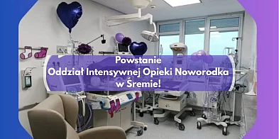 Powstanie Oddział Intensywnej Opieki Noworodka w Śremie-84488