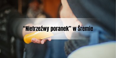 Kolejny "Trzeźwy poranek" w Śremie. Dwóch kierowców zat-85014