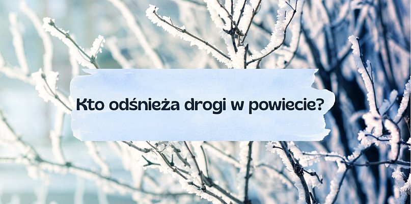 Pierwszy śnieg spadł w nocy! Sprawdziliśmy, kto odpowiada za drogi w powiecie - 84756
