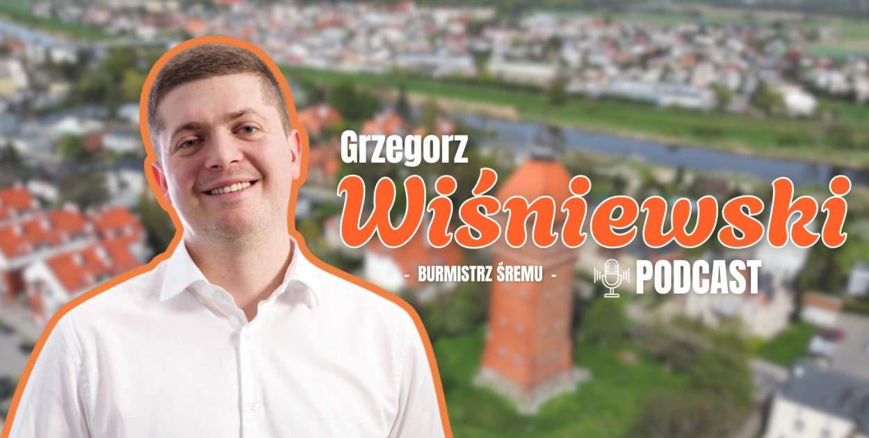 Burmistrz Grzegorz Wiśniewski gościem Podcastu Portalu Śremskiego!