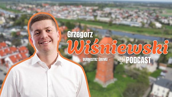 🎙️Wywiad z Burmistrzem Śremu - Grzegorzem Wiśniewskim